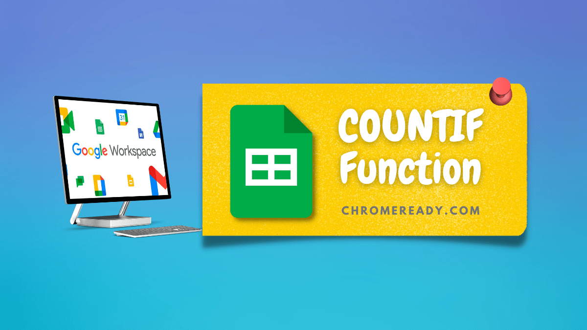 how-to-use-countif-function-in-google-sheets-chrome-ready