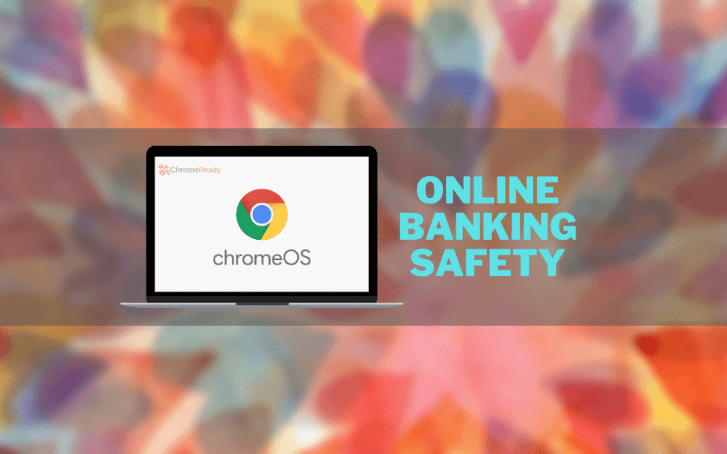 É seguro fazer bancos em um Chromebook?