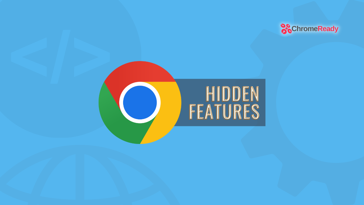 4 new hidden Chrome features you should really be using